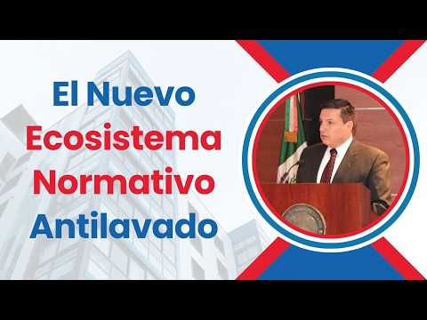 El Nuevo Ecosistema Normativo Antilavado
