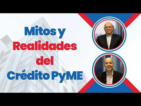 Mitos y Realidades del Crédito PyME