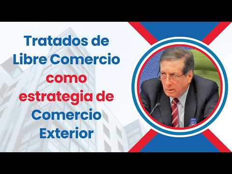 Tratados de Libre Comercio como estrategia de Comercio Exterior