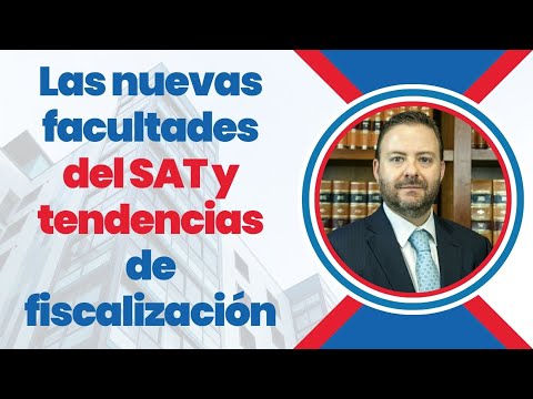Las Nuevas Facultades del SAT y Tendencias de Fiscalización